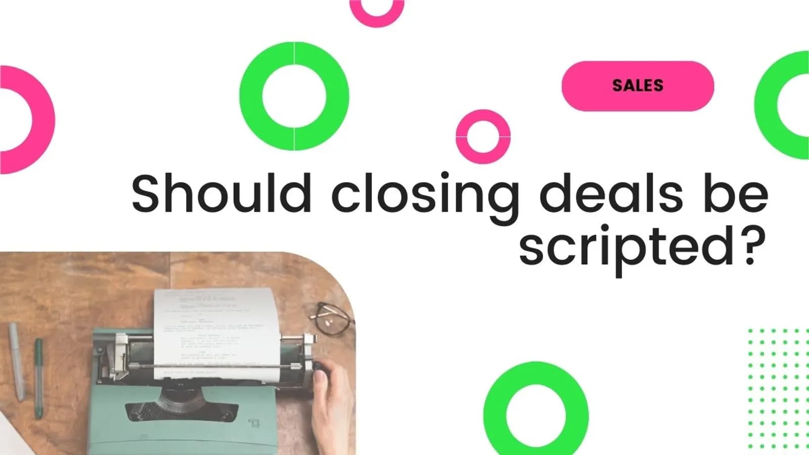should closing deals be scripted