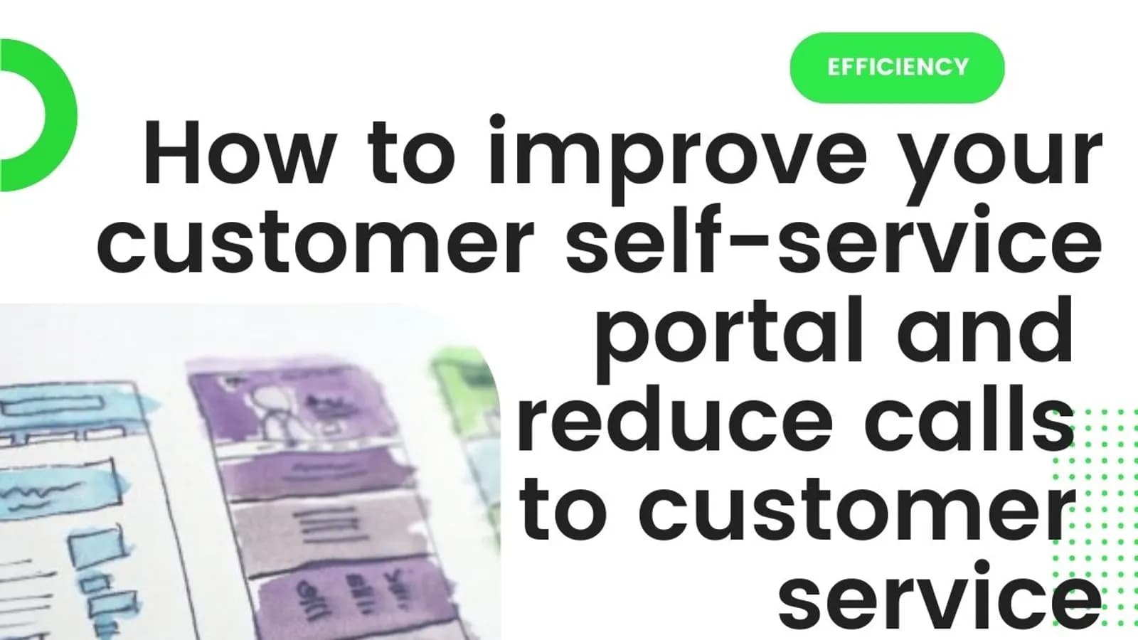 Customer self-service portal improvements to reduce calls to customer service