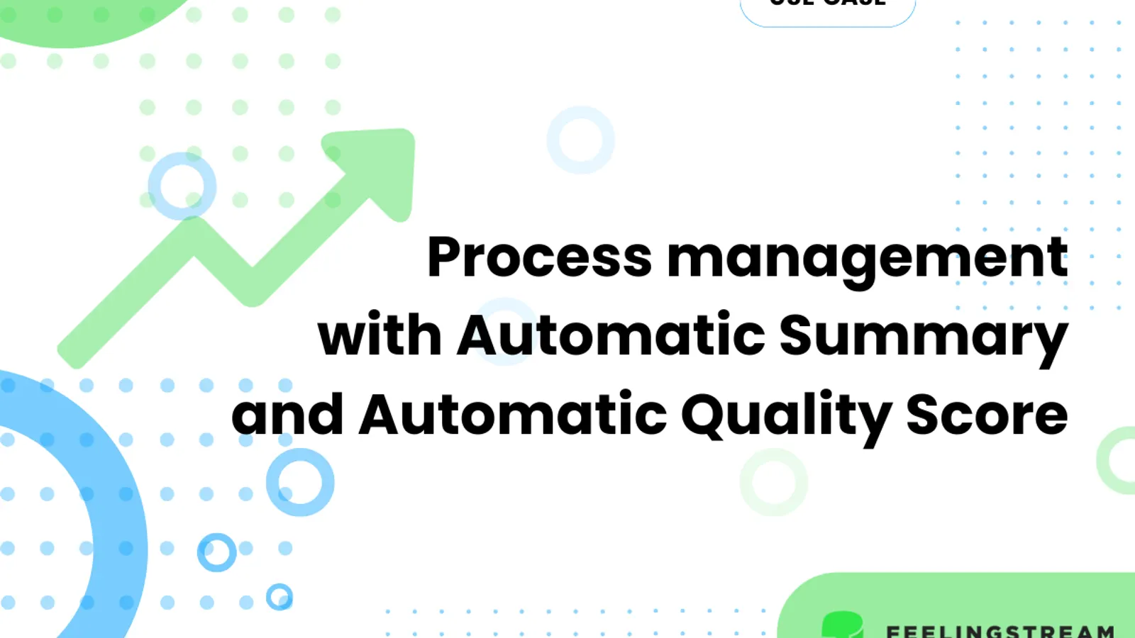 Process management with Automatic Summary and Automatic Quality Score by Feelingstream