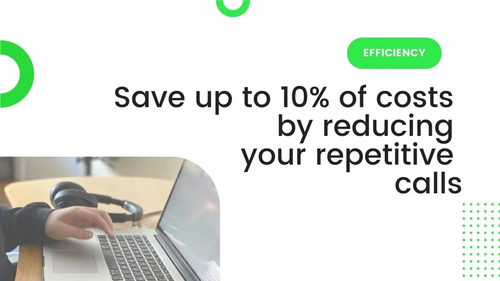 Save up to 10% of costs by reducing your repetitive calls